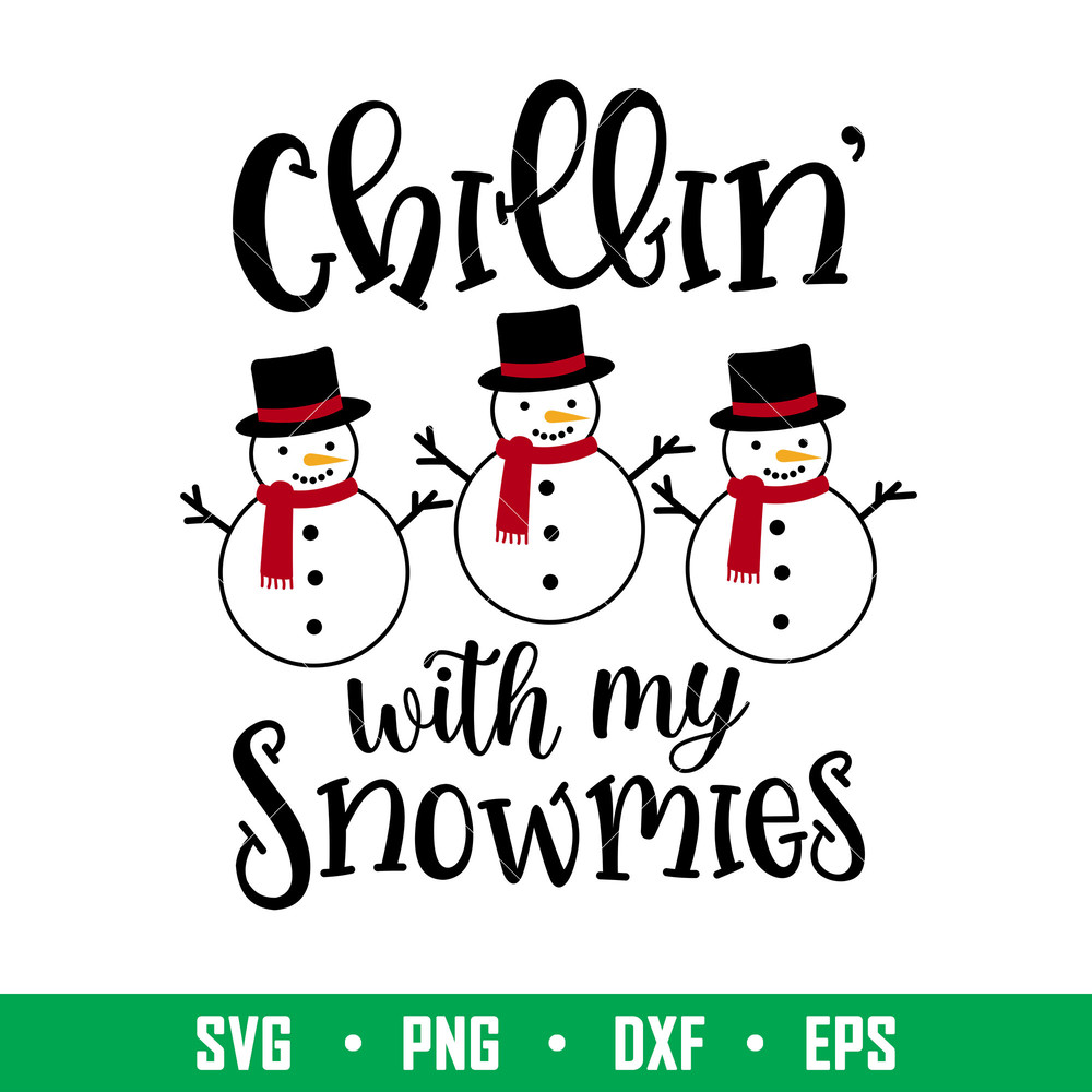 Chillin With My Snowmies, Chillin’ With My Snowmies Svg, Christmas Teacher Svg, Merry Christmas Svg, png, dxf, eps file.jpeg