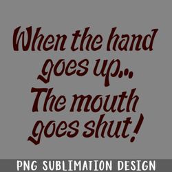 meatballs when the hand goes up the mouth goes shut png download