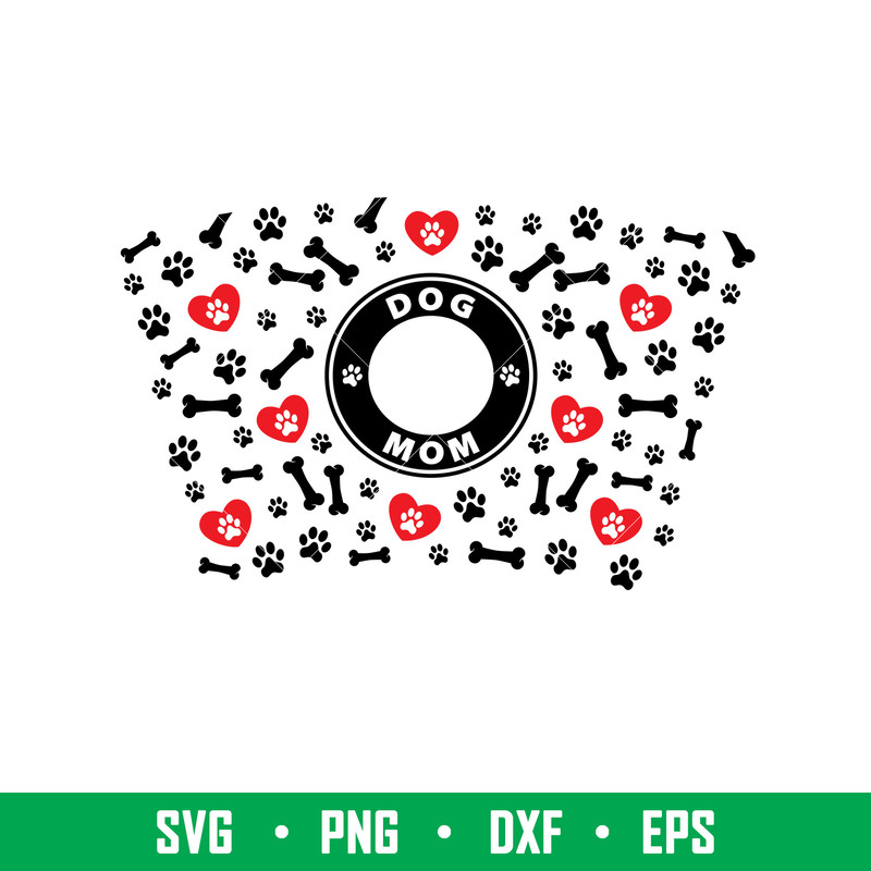 Dog Mom Full Wrap, Dog Mom Full Wrap Svg, Starbucks Svg, Coffee Ring Svg, Cold Cup Svg, png, eps, dxf file.jpeg