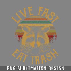 live fast eat trash png download