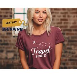 travel buddies shirt, travelers shirt, vacation shirts, adventure shirt, travel buddies gift, matching travel shirt, tra