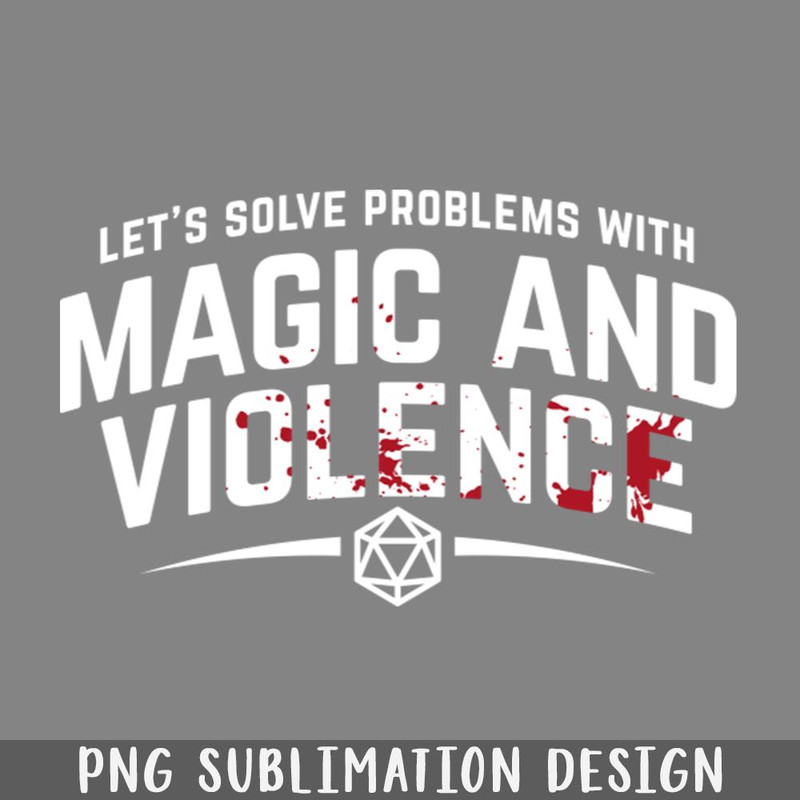 QB06071082-Lets Solve Problems With Magic and Violence Funny DnD Gaming PNG Download.jpg
