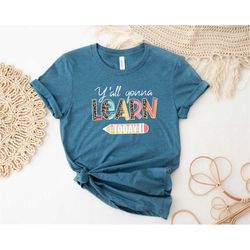 y'all gonna learn today shirt, teacher love shirt, teacher life shirt, leopard teacher shirt, teacher shirt, kindergarte