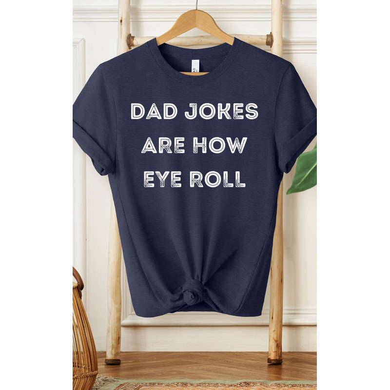 Dad Jokes Are How Eye Roll Shirt, Dad Shirt, Grandpa Shirt, Gifts For Dad, Gifts For Him, Men's Shirt, Best Dad Shirt, Father's Day Shirt - 1.jpg