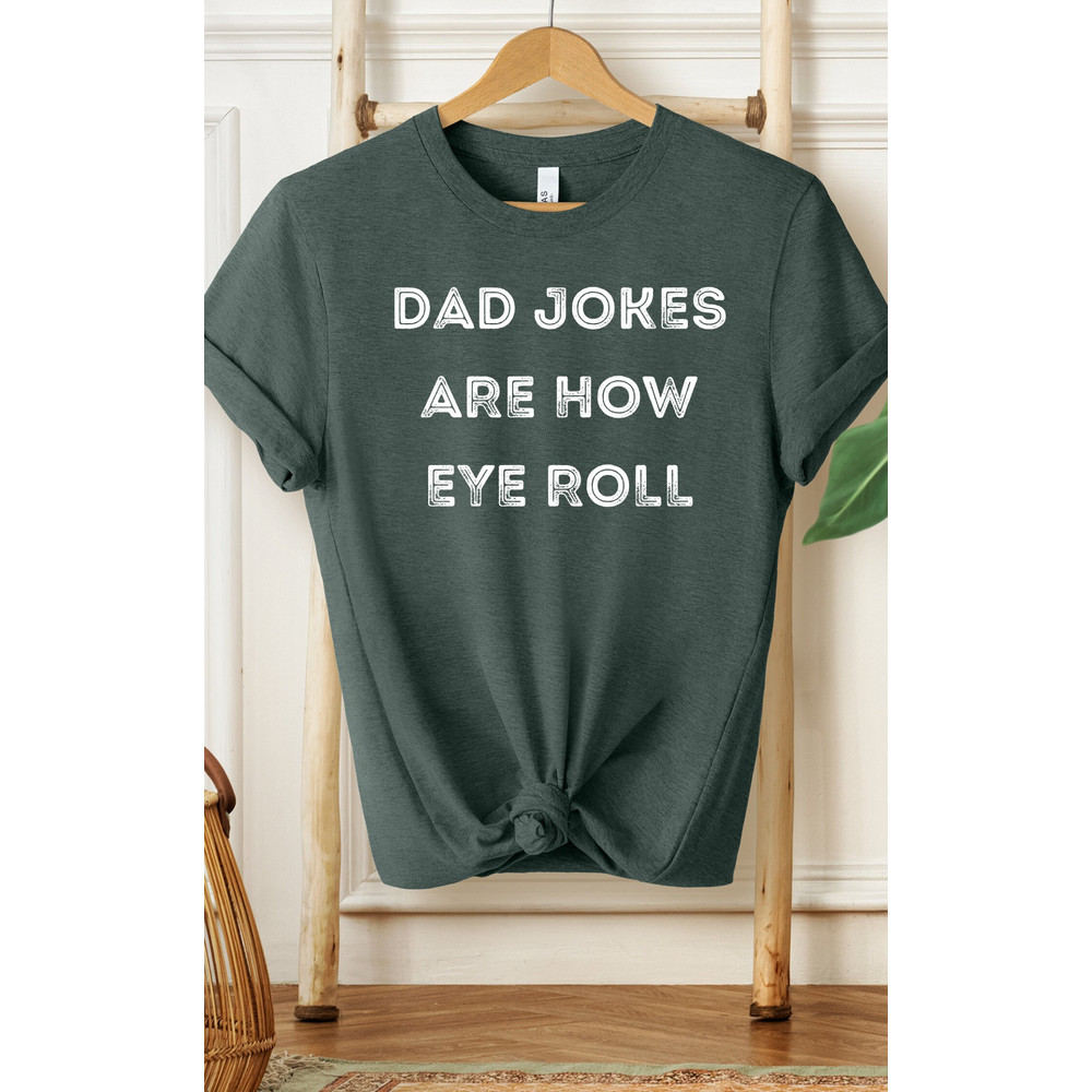 Dad Jokes Are How Eye Roll Shirt, Dad Shirt, Grandpa Shirt, Gifts For Dad, Gifts For Him, Men's Shirt, Best Dad Shirt, Father's Day Shirt - 4.jpg