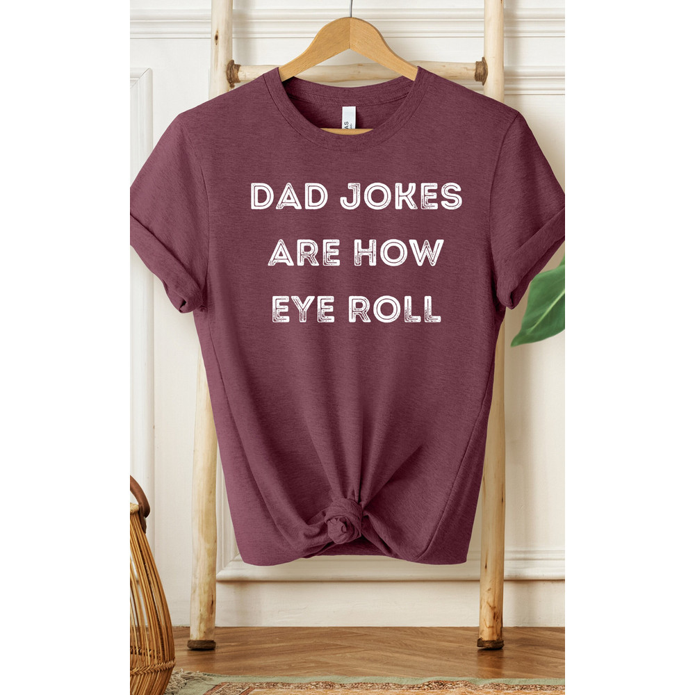 Dad Jokes Are How Eye Roll Shirt, Dad Shirt, Grandpa Shirt, Gifts For Dad, Gifts For Him, Men's Shirt, Best Dad Shirt, Father's Day Shirt - 5.jpg