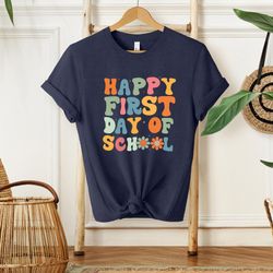 happy first day of school shirt,teacher gift,happy first day teacher shirt, kindergarten teacher shi