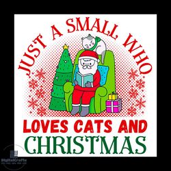 Just A Small Who Loves Cats And Christmas Svg, Christmas Svg, Xmas Svg, Xmas Cats Svg