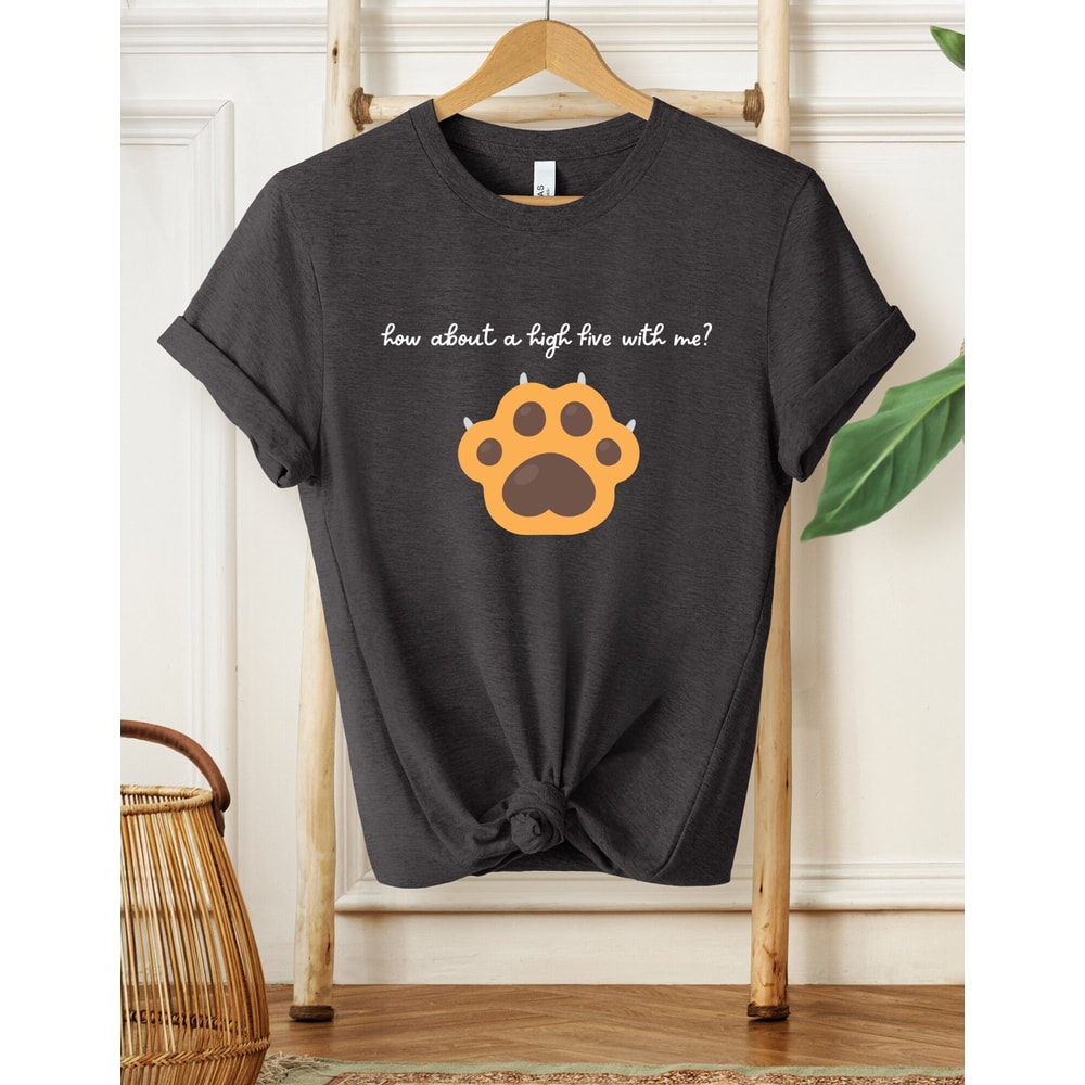 How About A High Five With Me Paw Shirt, Dog Paw Shirt, Dog Mom Shirt, Dog Lover Shirt, Dog Lover Gift, Paw Love Shirt, High Five Shirt - 2.jpg