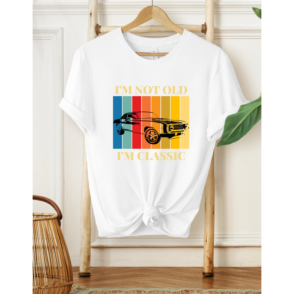 I'm Not Old I'm Classic Shirt, Men's Shirt, Father's Shirt, Gifts For Him, Car Lover Shirt,Classic Car Shirt, Mechanic Shirt, Car Lover Gift - 2.jpg