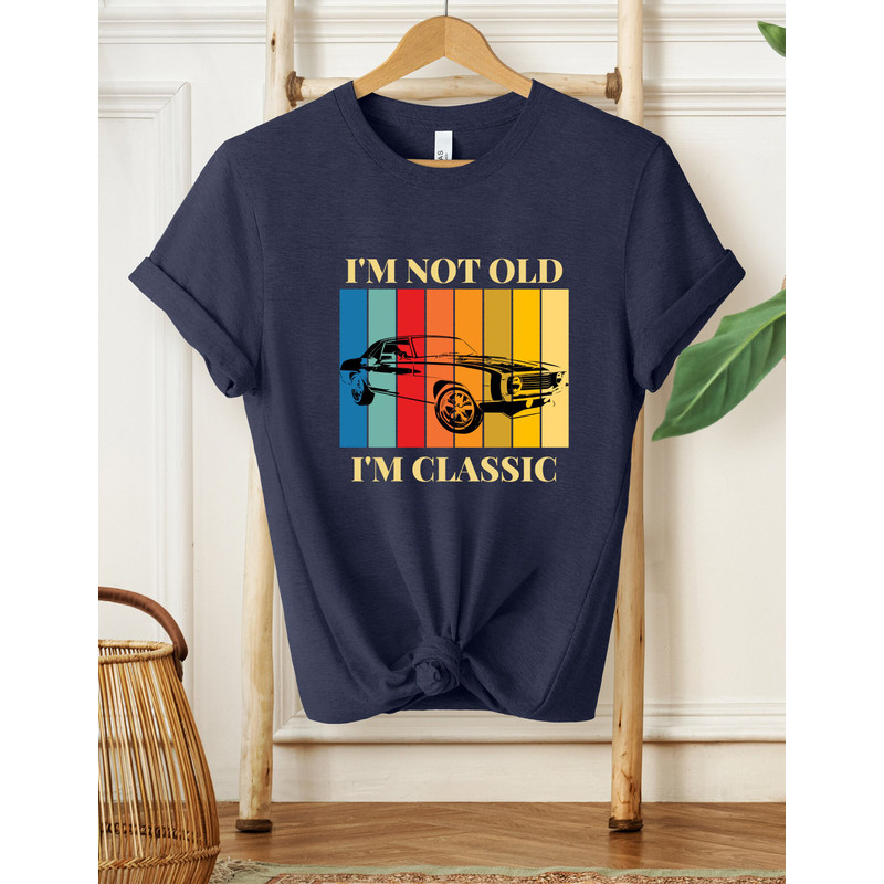 I'm Not Old I'm Classic Shirt, Men's Shirt, Father's Shirt, Gifts For Him, Car Lover Shirt,Classic Car Shirt, Mechanic Shirt, Car Lover Gift - 4.jpg