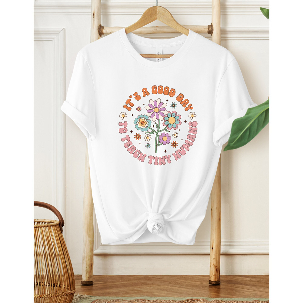 It's A Good Day To Teach Tiny Humans Teacher Shirt, Teacher Shirt, Teach Love Inspire Shirt, Teacher Appreciation Shirt, Gifts for Teachers - 2.jpg