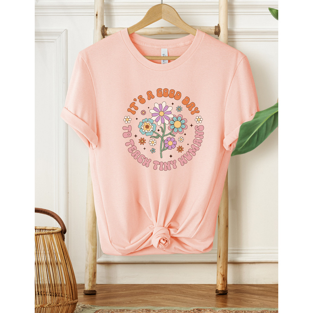 It's A Good Day To Teach Tiny Humans Teacher Shirt, Teacher Shirt, Teach Love Inspire Shirt, Teacher Appreciation Shirt, Gifts for Teachers - 3.jpg