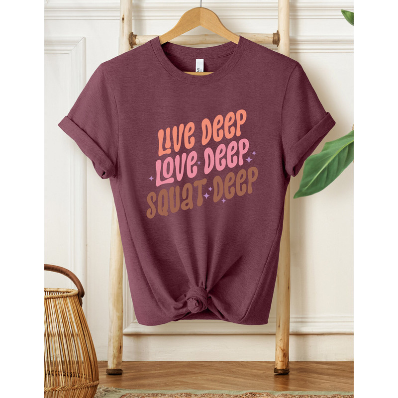 Live Deep Love Deep Squat Deep Shirt, Workout Shirt, Gifts For Her, Gym Shirt, Fitness Shirt, Funny Gym Shirt, Booty Shirt, Gym Lover Shirt - 5.jpg