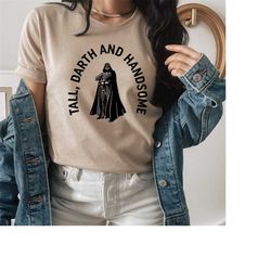 star wars tall darth and handsome shirt, darth vader shirt,star wars shirt, official star wars t-shirt, darth vader t-sh