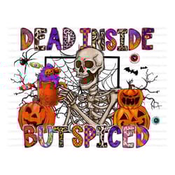 halloween skeleton png, dead inside but spiced clipart, pumpkin spice coffee png, fall skeleton png, instant download, s