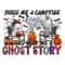 MR-2582023145724-build-me-a-campfire-and-tell-me-a-ghost-story-pnghalloween-image-1.jpg