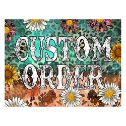 custom order, custom order design png, digital download,sublimation designs downloads png, customizable order, customize