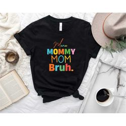 mama mommy mom bruh shirt, mother shirt, motherhood shirt, mother's day shirt, gift for mom, mama tee, best mom shirt, m