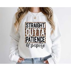 straight outta patience mom life sweatshirt, mothers day gift, mothers day sweatshirt, mother hoodie, mama sweatshirt, h