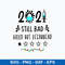 2021 Still bad Would not Recommend Svg, Png Dxf Eps Digital File.jpeg