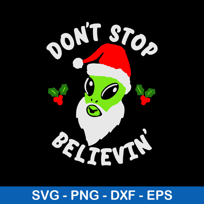 Alien Don_t Stop Belive Svg, Alien Claus Hat, Belive Svg, Christmas Svg, Png Dxf Eps File.jpeg