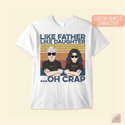 personalized like father like daughter shirt, oh crap daddy and me shirt, custom daughter with dad tee, funny fathers da