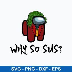 among us why so sus svg, sus among us svg, among us svg, png dxf eps digital file
