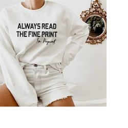 always read the fine print sweatshirt, i'm pregnant sweatshirt, pregnancy announcement sweatshirt, baby reveal shirt, pr