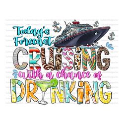 cruise png, cruise drinking png, cute cruise sublimation, today's forecast cruising with a change of drinking png, vacat