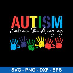 autism embrace the amaying svg, autism awareness svg, png dxf eps file