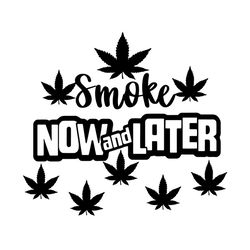 weed smoke now and later svg, weed pot leaf marijuana cannabis svg