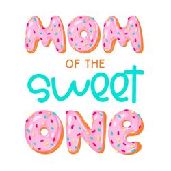 mom of sweet one svg, 1st first birthday matching family donut svg