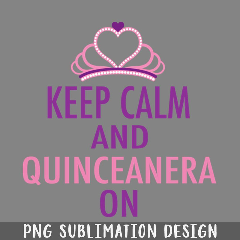 QB06071147-Keep Calm Quinceanera On PNG Download.jpg