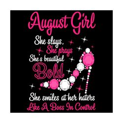 august girl she slays beautiful bold svg, birthday svg, august girl svg