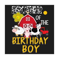 brother of the birthday boy cow farm barnyard party svg