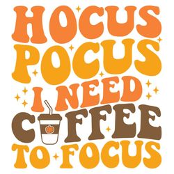 Halloween Hokus Pokus I Need Coffee To Focus SVG Cricut File