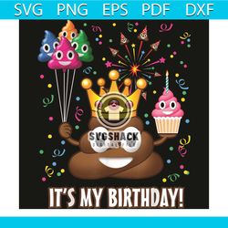 its my birthday poop emoji svg, birthday svg, shit svg