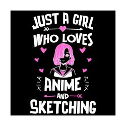 anime and sketching girl svg, just a girl who loves anime and sketching svg