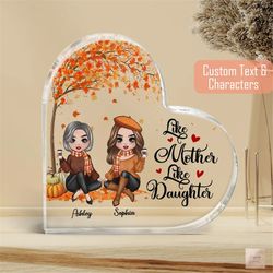personalized like mother like daughter acrylic heart plaque, custom doll mom daughter plaque, fall season autumn birthda