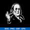 Ben Franklin Middle Finger Svg, Franlin Svg, Funny Svg, Png Dxf Eps File.jpeg