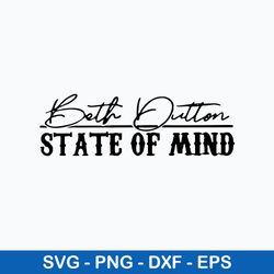 beth dutton state of mind svg, beth  dutton svg, png dxf eps digital file