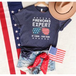 firework expert shirt, if i run you run shirt, usa flag shirt, american glasses shirt, firework shirt, 4th of july shirt