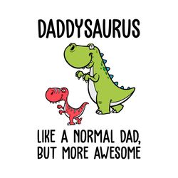 daddy dinosaur like a normal dad but more awesome svg