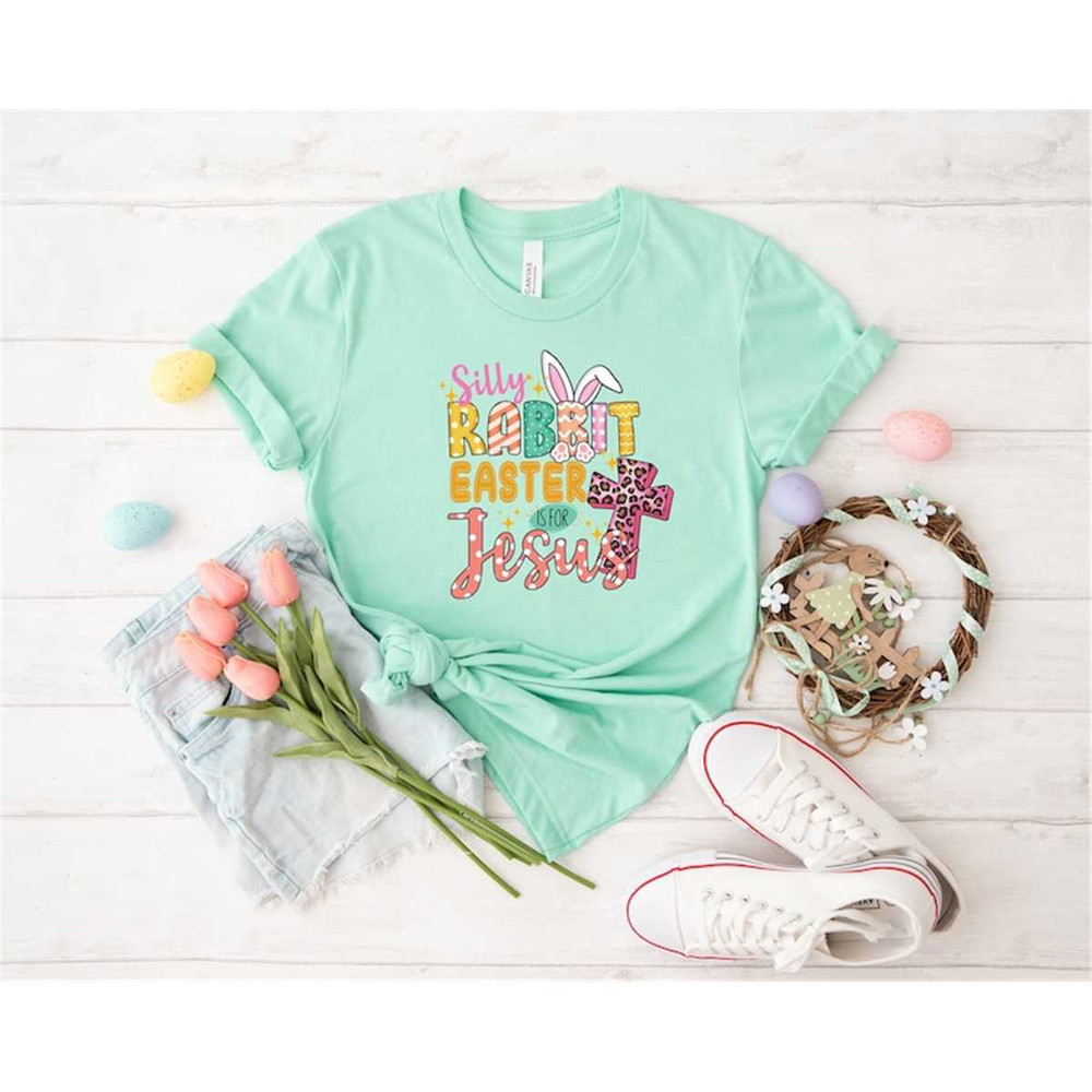 MR-258202316192-silly-rabbit-easter-is-for-jesus-shirt-he-is-risen-shirt-image-1.jpg