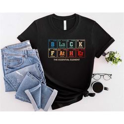 black father shirt, the essential element shirt, best dad ever shirt, best father shirt, father's day shirt, gift for bl