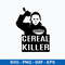 Cereal Killer Michael Myers Svg, Horror Svg, Funny Kids Halloween Svg, Png Dxf Eps FIle.jpeg