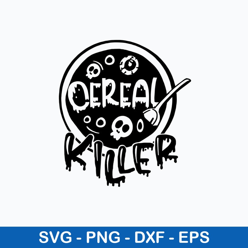 Cereal Killer Svg, Horror Svg, Crazy Svg, Halloween Svg, Png Dxf Eps File.jpeg