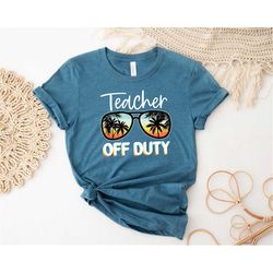 teacher off duty shirt, teacher on vacation shirt, teaching shirt, teacher shirt, back to school shirt, first day of sch