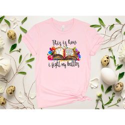 this is how i fight my battles shirt, he is risen shirt, easter bible shirt, religious easter shirt, jesus christ shirt,